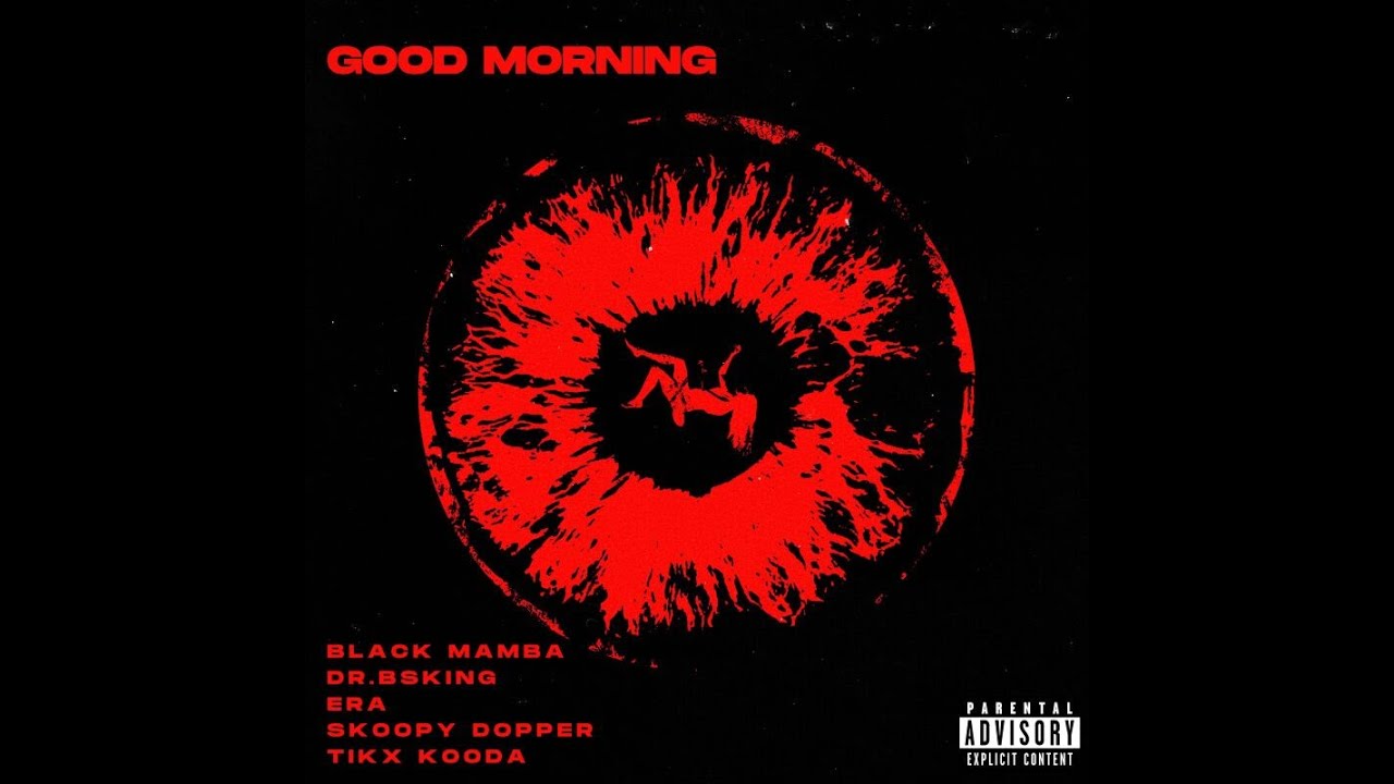 Dr.BSKing x Skoopy Dopper x Tikx Kooda - Good Morning (feat. ERA & Black Mamba) [Official Audio]