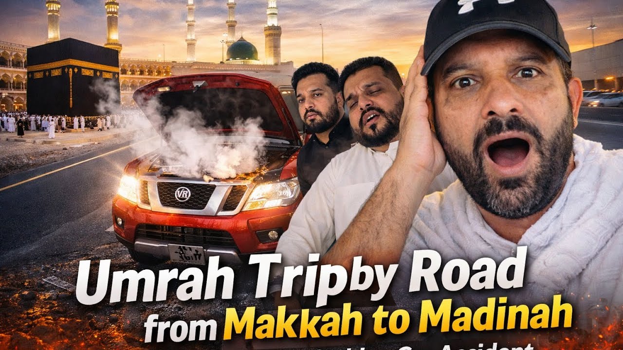 Umrah Journey | Makkah to Madinah Road Trip | Unexpected Car Accident