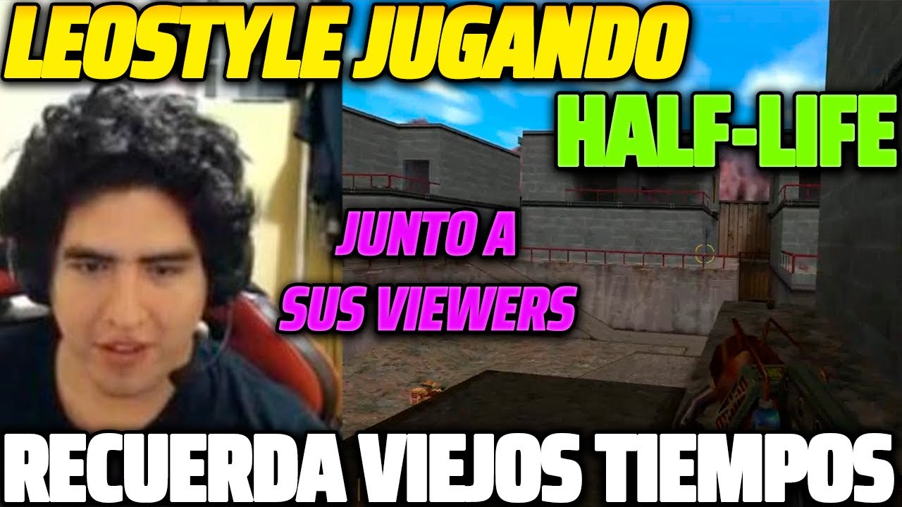 😲 LEOSTYLE JUEGA HALF-LIFE 😲 JUNTO A SUS VIEWERS, RECUERDA VIEJOS TIEMPOS 😱