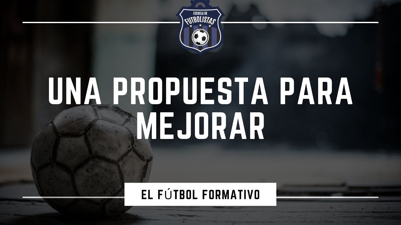 Fútbol base: Una propuesta para mejorar el fútbol formativo