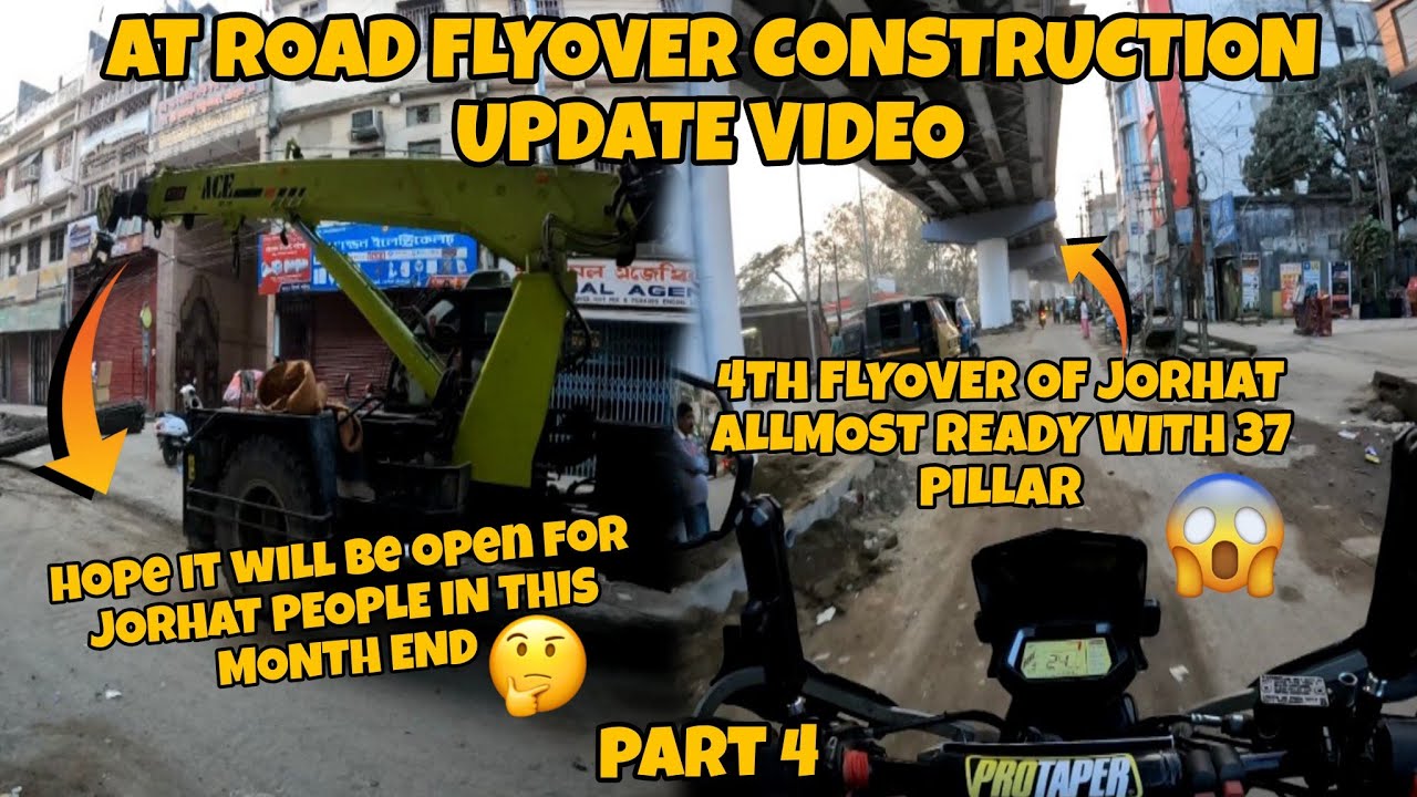 Jorhat A.T. Road Flyover Construction Update Video | 4th Flyover of Jorhat | Part 4
