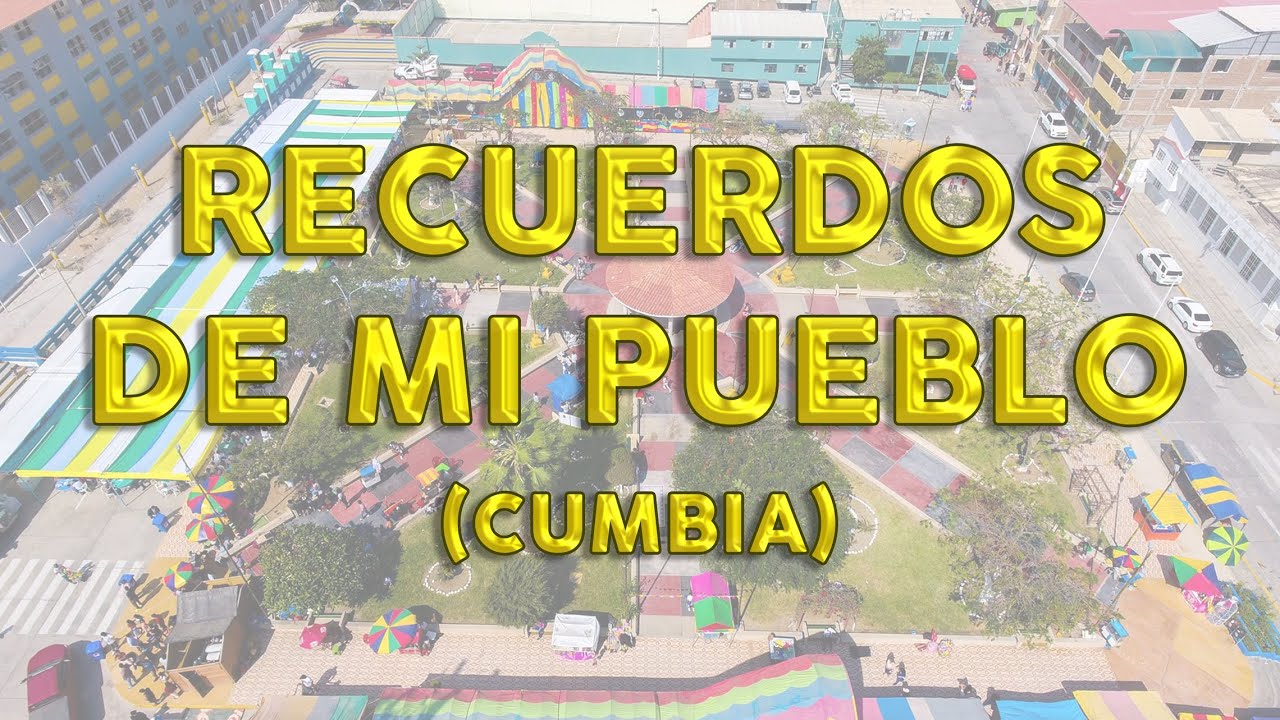 Recuerdos de mi pueblo _ Cumbia