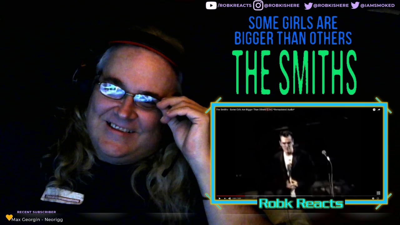 The Smiths - REQ - 1ST Time Reaction - Some Girls Are Bigger Than Others (Live)