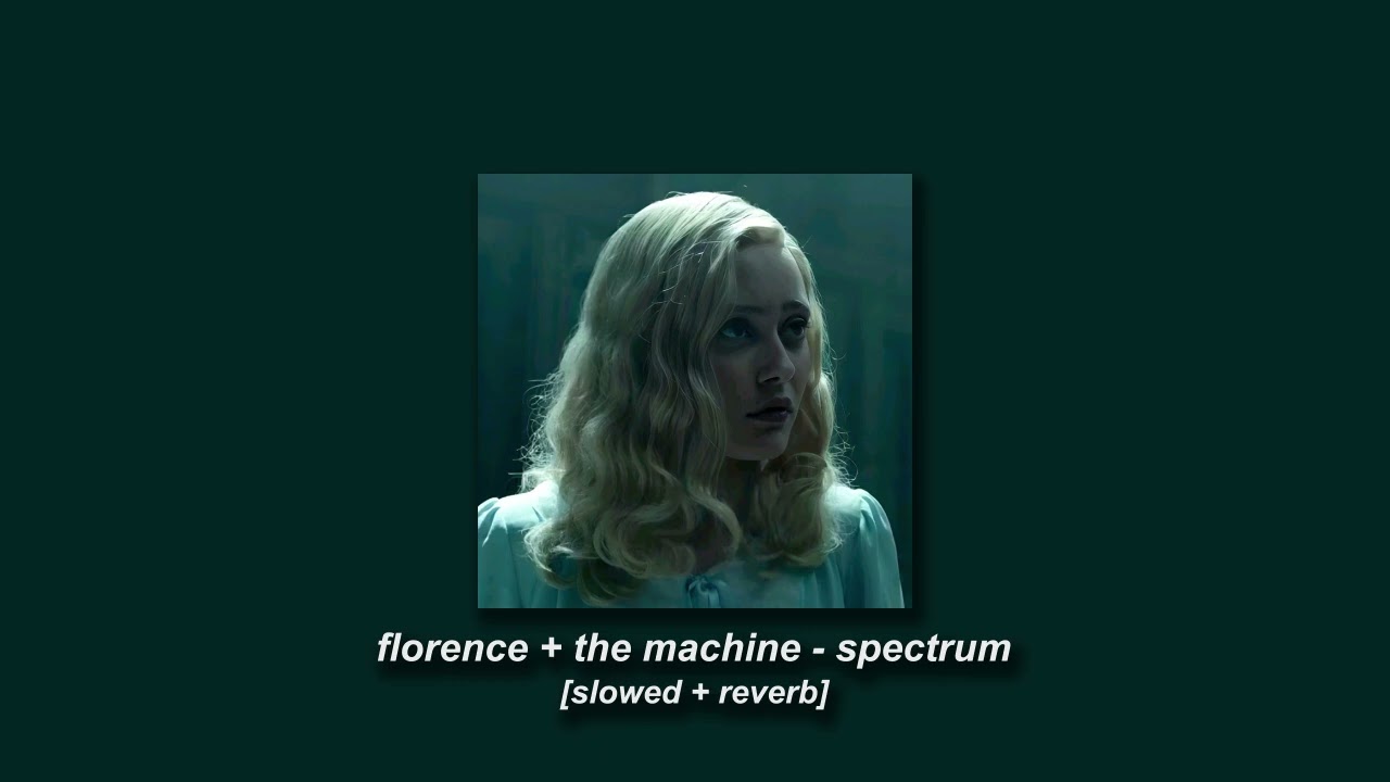 florence + the machine - spectrum [slowed + reverb]