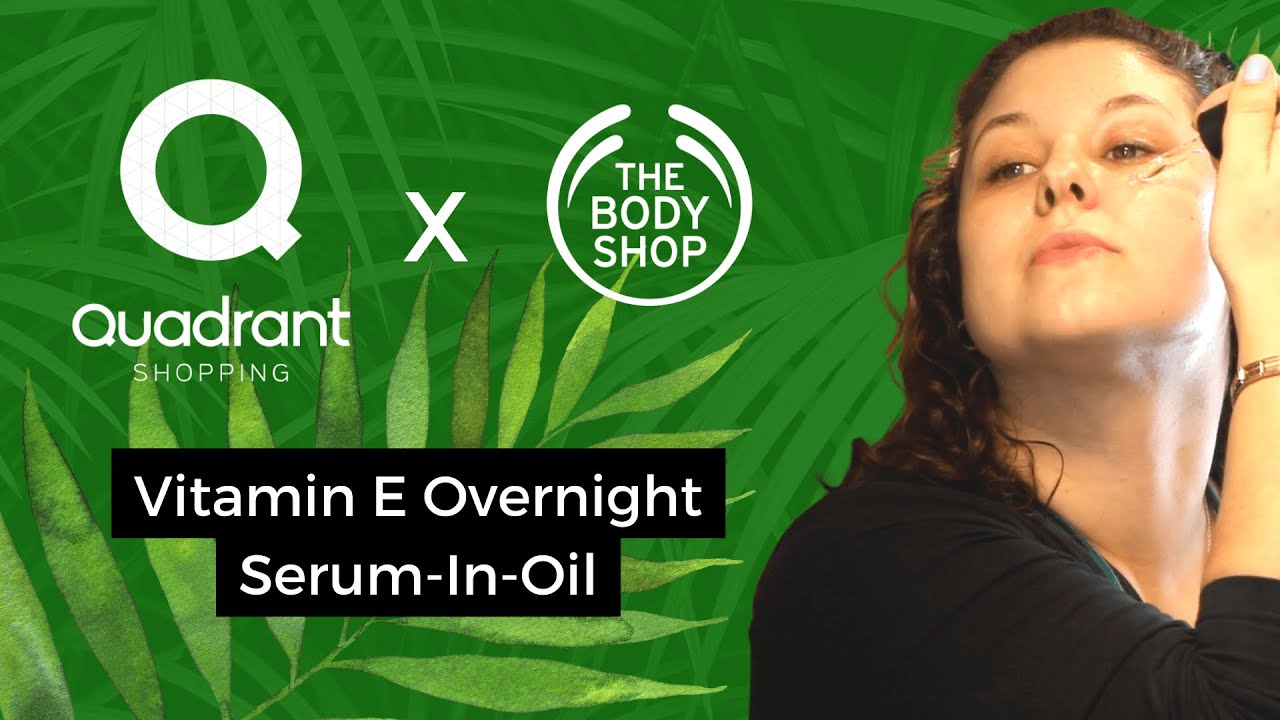 The Quadrant x The Body Shop - Vitamin E Overnight Serum-In-Oil