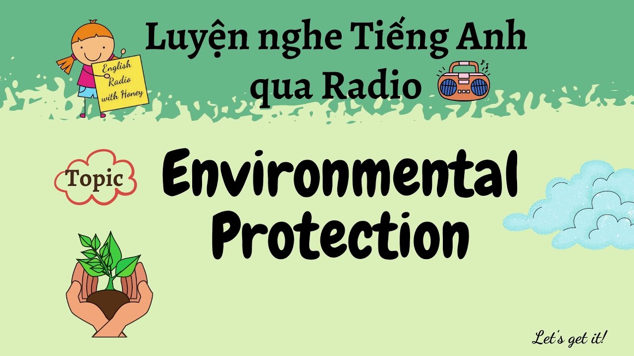 English Radio | Bảo vệ môi trường | Luyện nghe Tiếng Anh thụ động | Let's get it!
