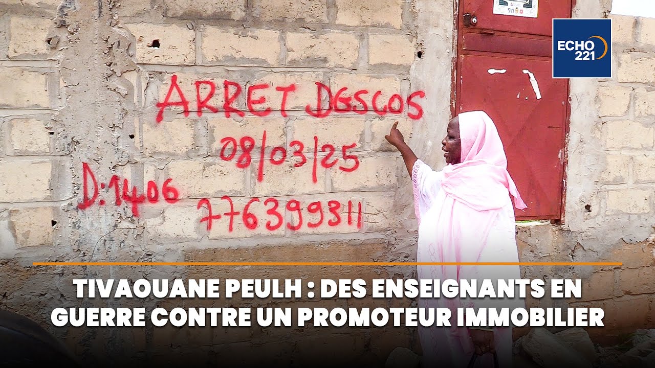 Tivaouane Peulh : Comment des enseignants luttent face à un promoteur immobilier ● 𝗘𝗰𝗵𝗼 𝟮𝟮𝟭