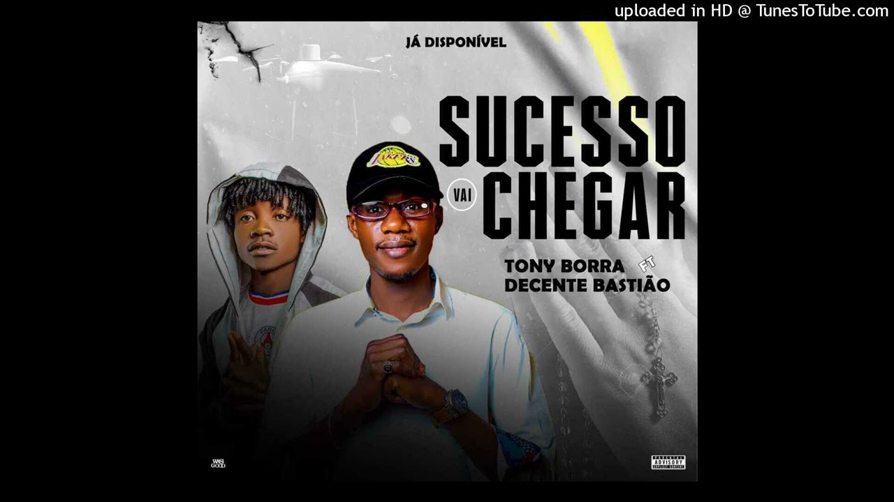 Tony Borra Feat Decente Basti&atilde;o - Sucesso Vai Chegar