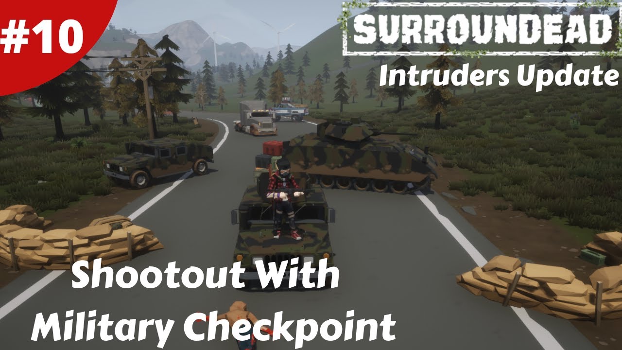 Shootout With Military At A Checkpoint - Intruders Update - SurrounDead - #10 - Gameplay