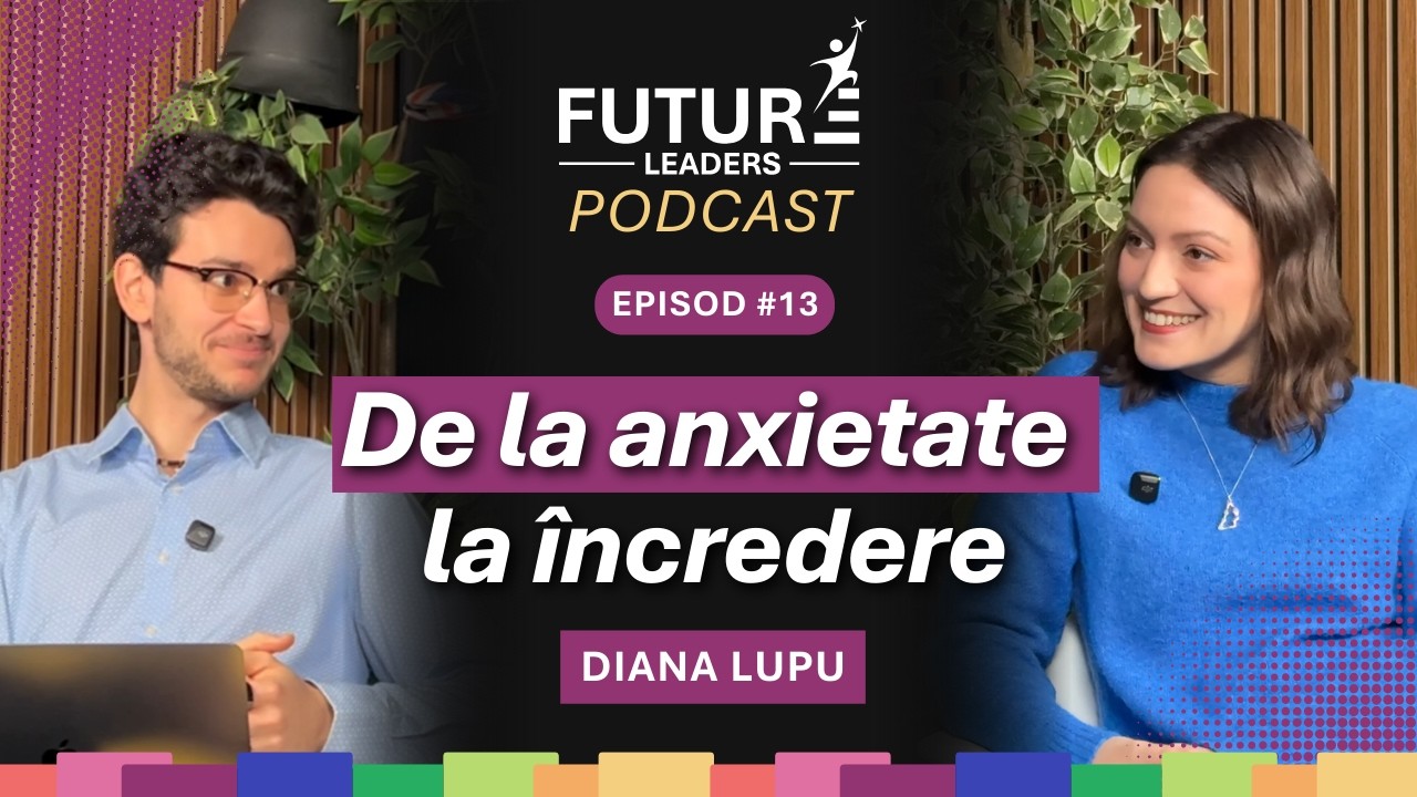 Copilul tău e mai mult decât note | Diana Lupu | Future Leaders Podcast Ep.13