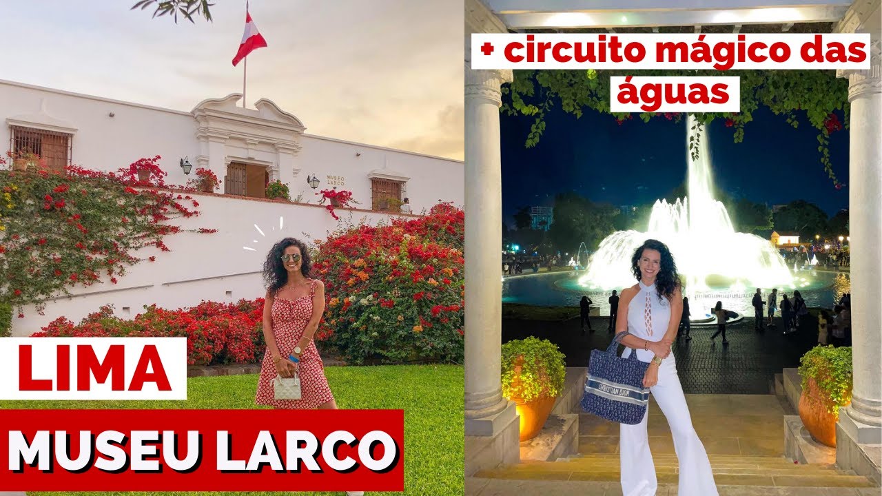 MUSEU LARCO E CIRCUITO MÁGICO DAS ÁGUAS : O QUE FAZER EM LIMA, ROTEIRO EM LIMA COMPLETO COM DICAS
