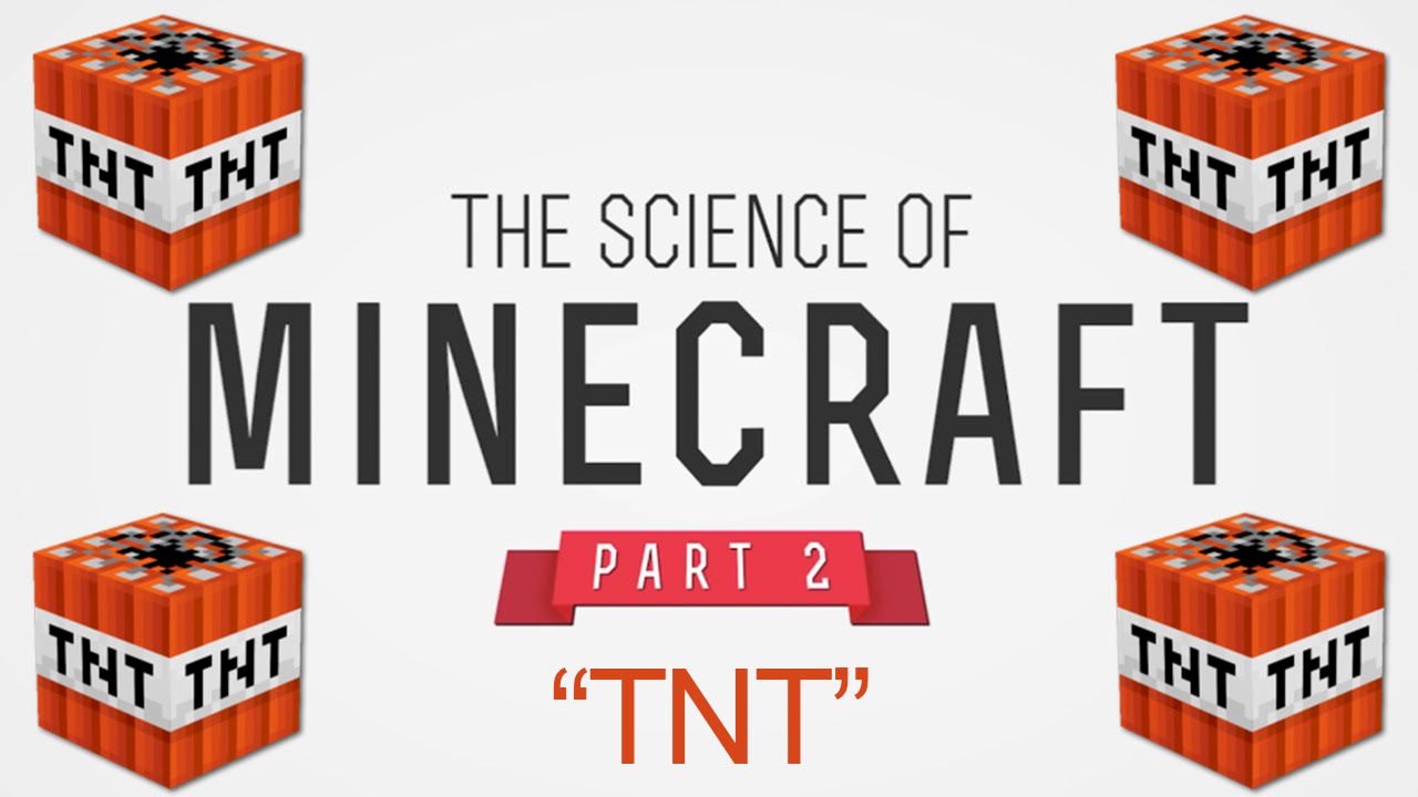 The Science of Minecraft - Breaking Down TNT