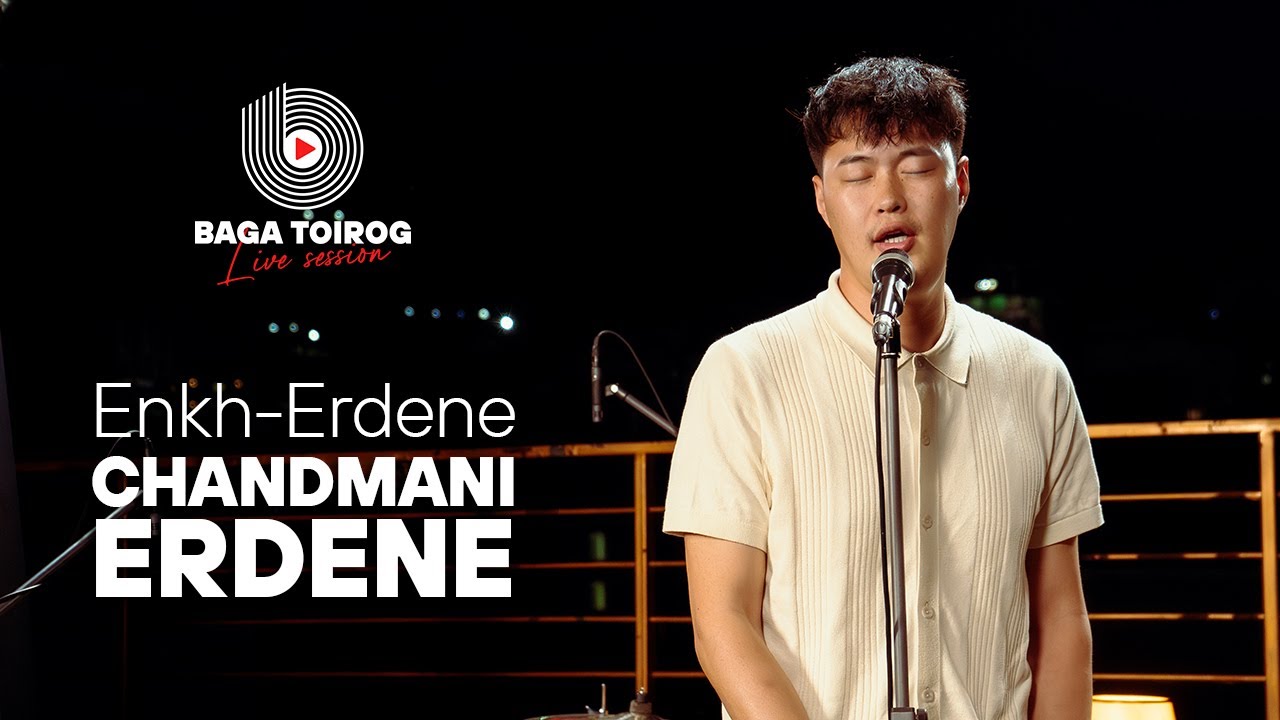Enkh Erdene | Chandmani Erdene