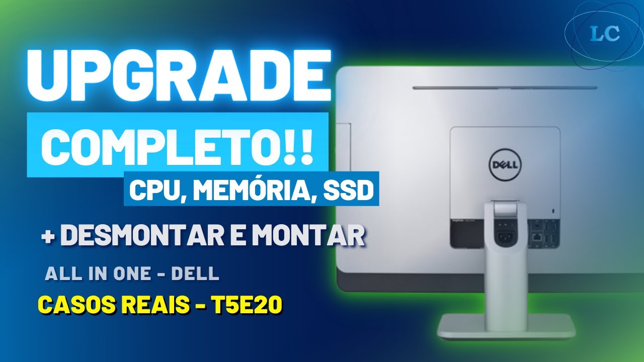 ALL IN ONE W05C DELL, COMO FAZER UPGRADE COMPLETO, DESMONTAR E MONTAR? - T5E20