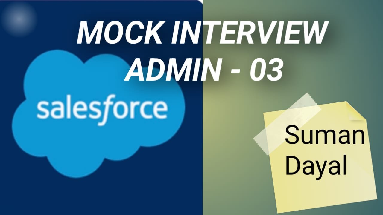 Mock interview for Salesforce Admin - 03