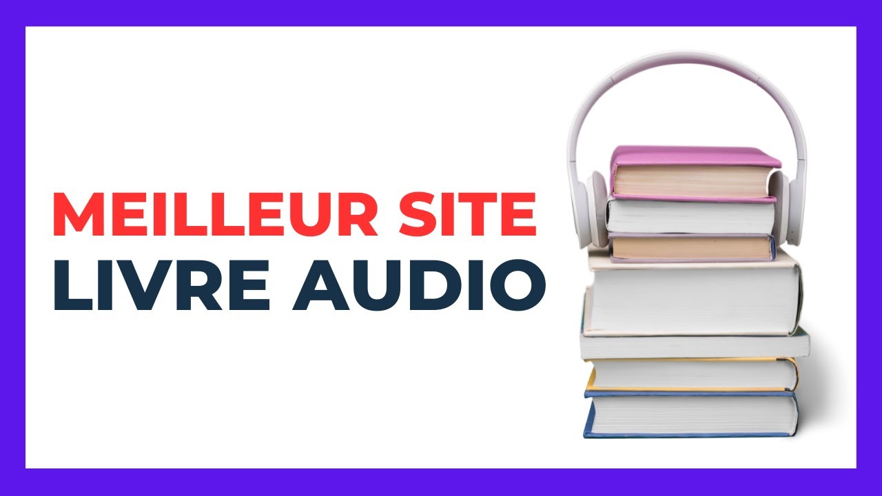 Quel est le Meilleur Site de Livre Audio ?