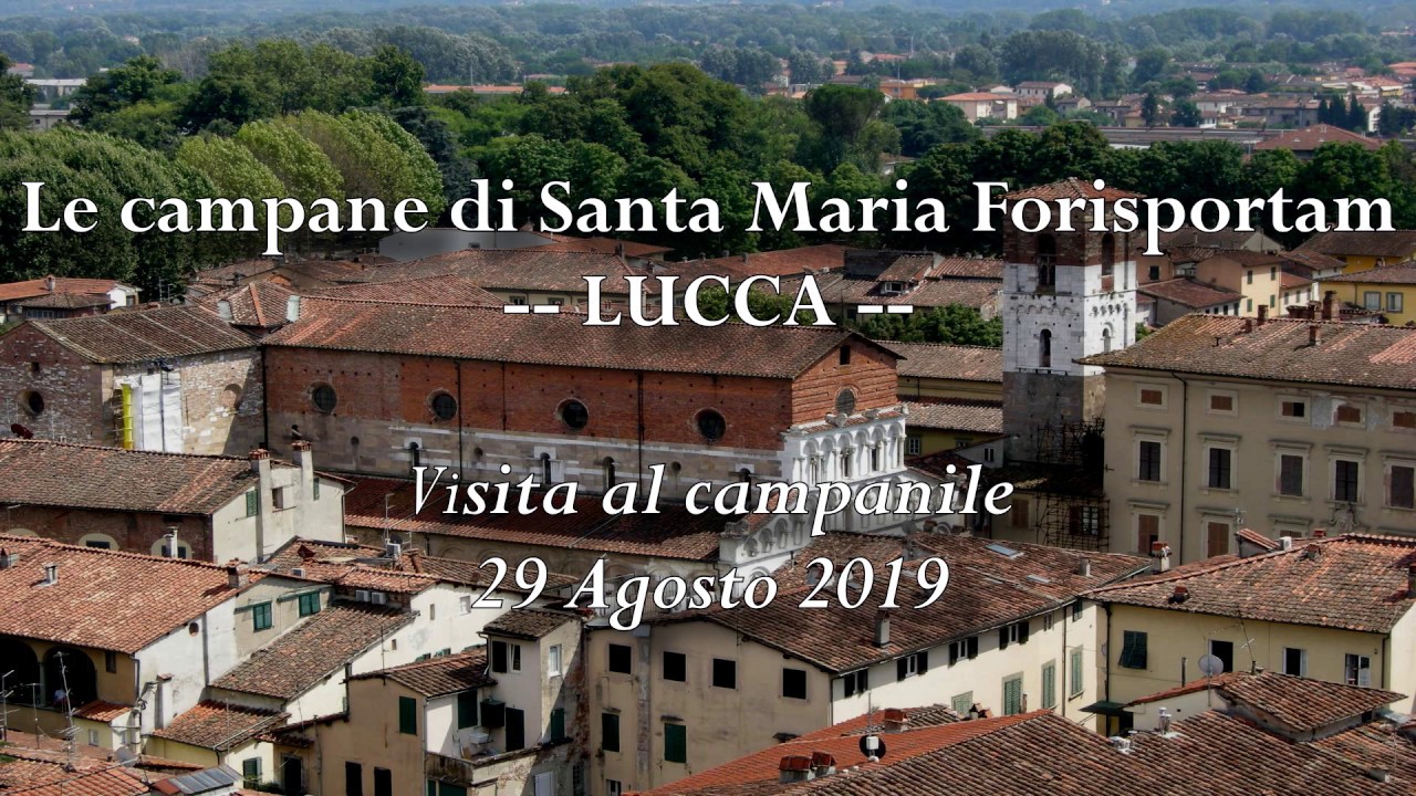 Le campane di Lucca | chiesa di Santa Maria Forisportam - 29/08/2019