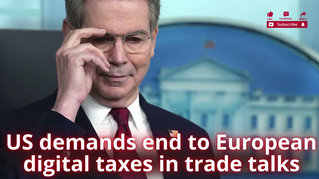 US demands end to European digital taxes in trade talks│News podcasts