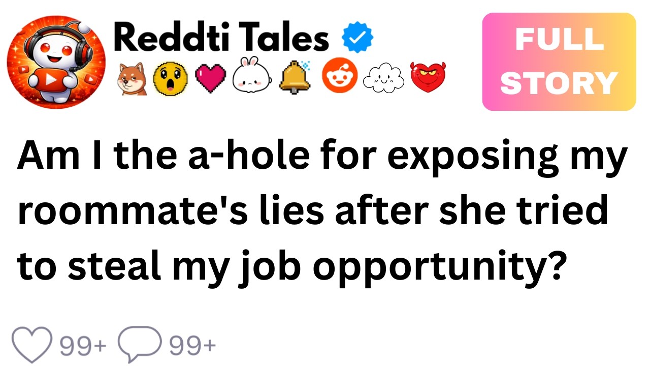 [FULL STORY] AITA for exposing my roommate's lies after she tried to steal my job opportunity?