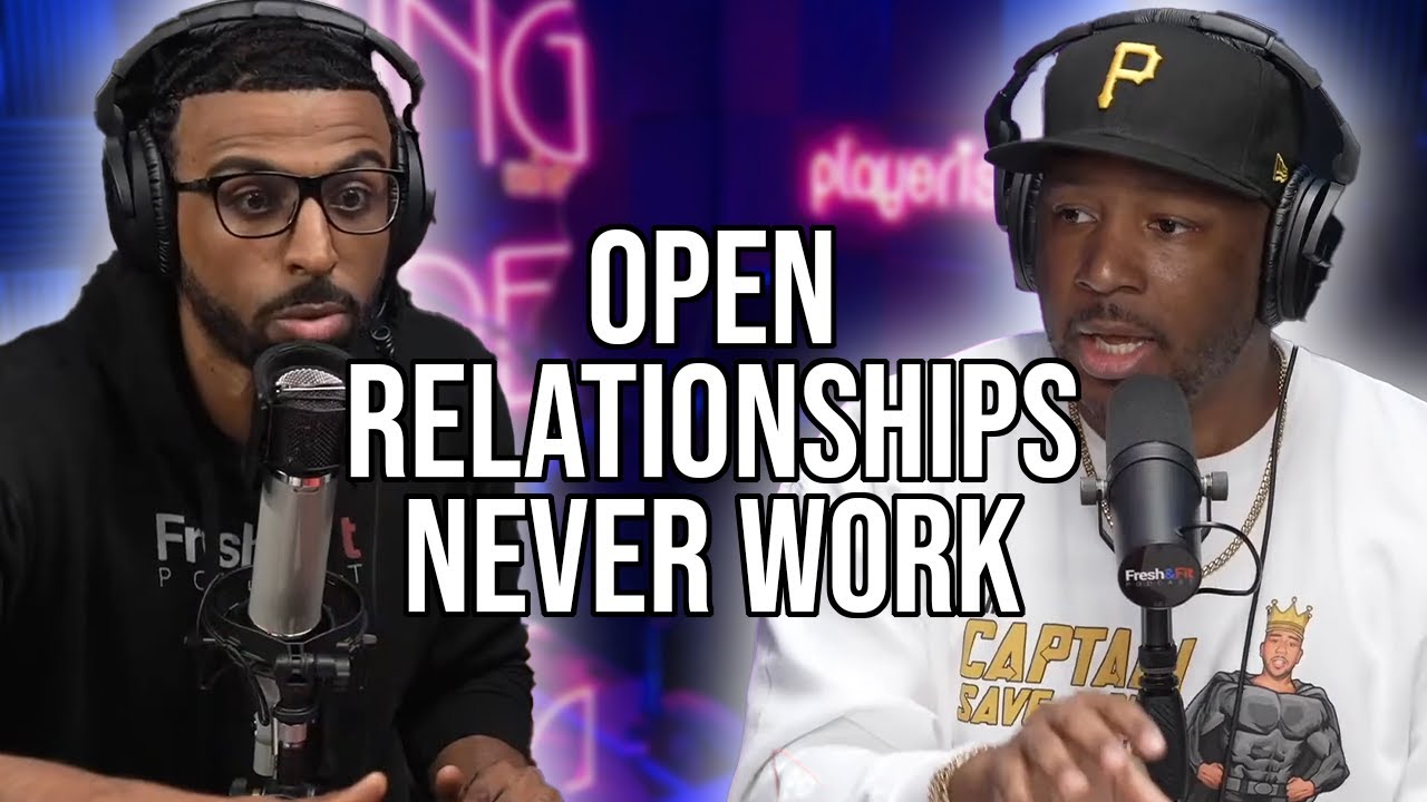 Why Open Relationships Will Never Work w/@FreshFitMiami