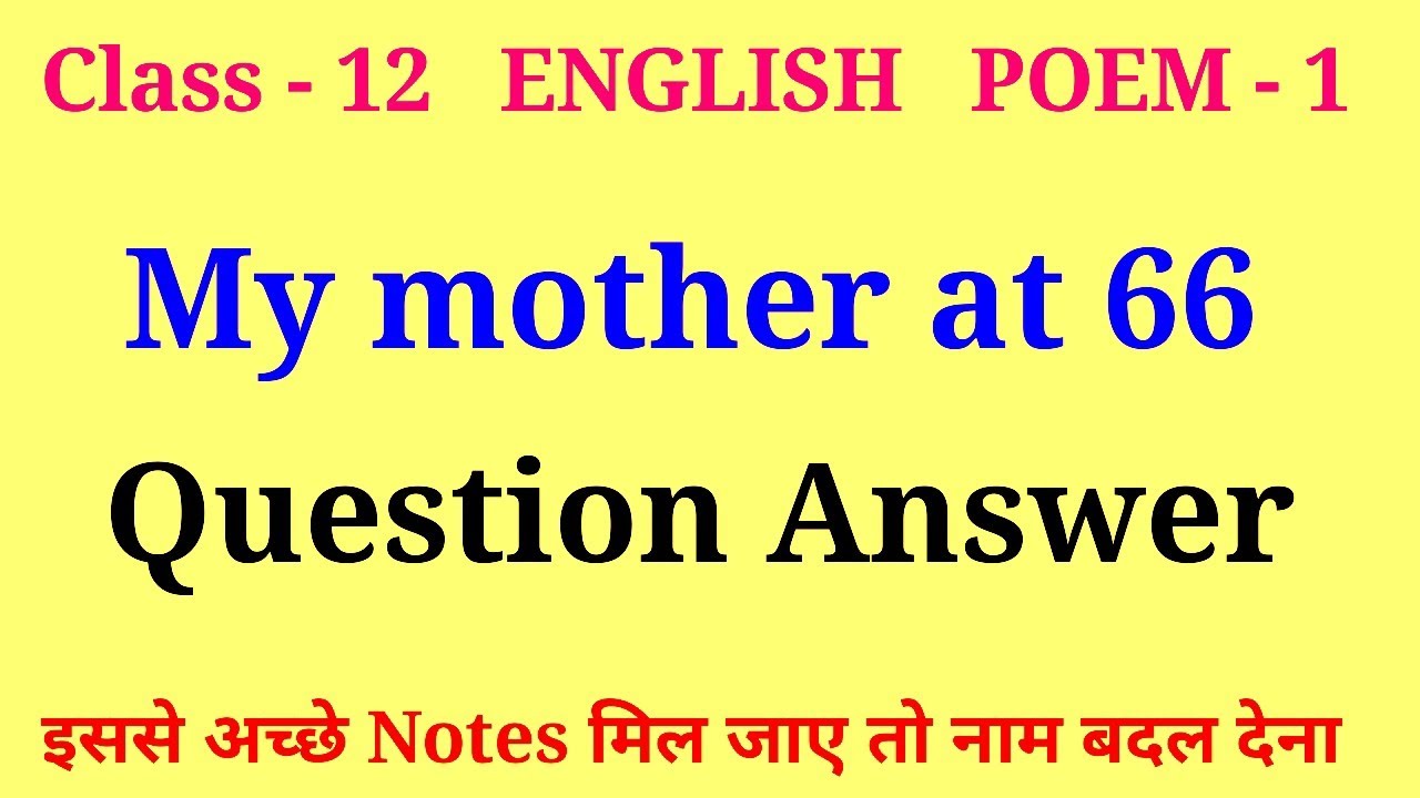 my mother at sixty six question answers | class 12 english poem 1 question answer