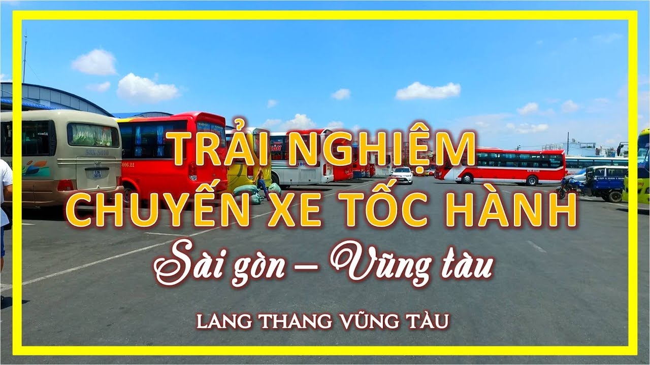 Trải Nghiệm Chuyến Xe Tốc Hành từ Sài gòn đi Vũng tàu | lang thang vũng tàu
