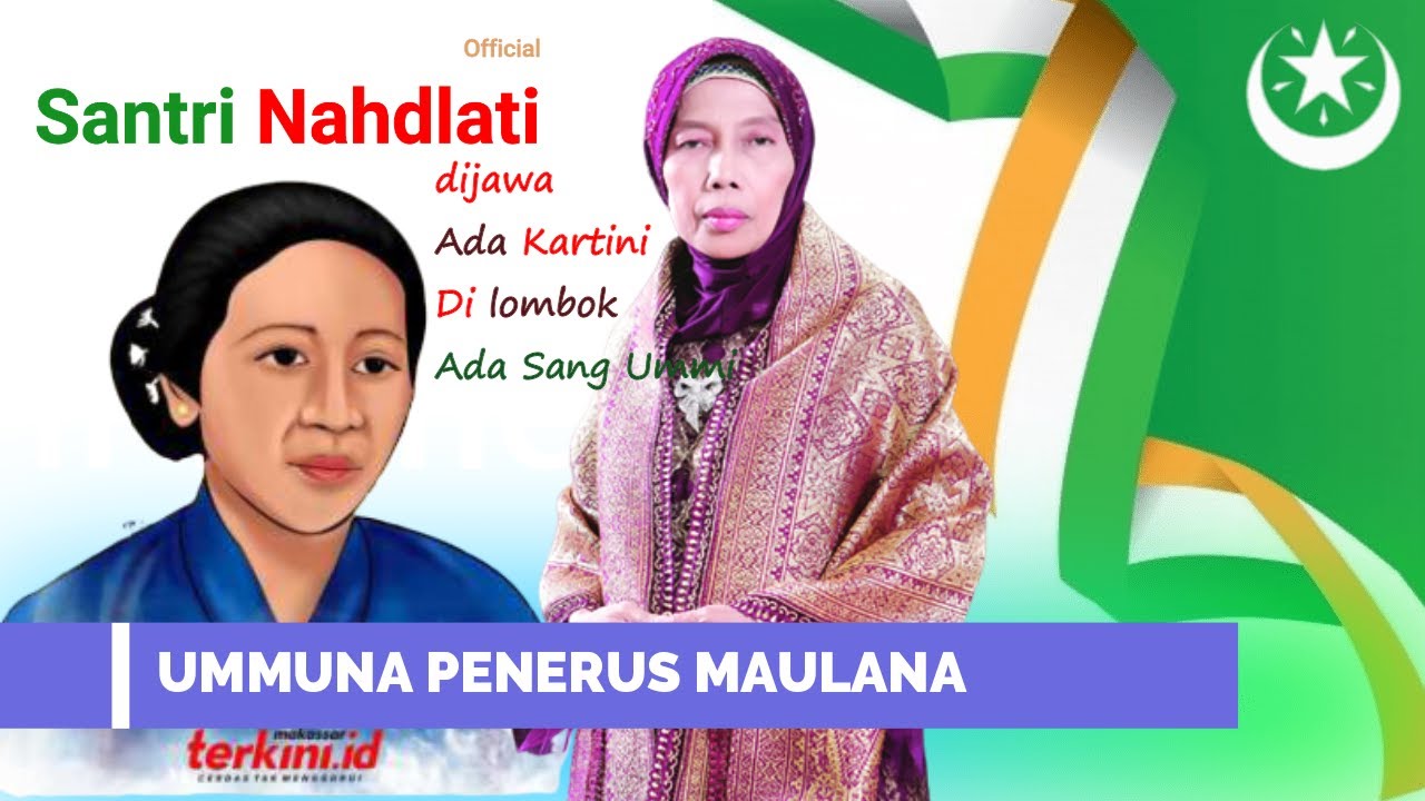 Dijawa Ada Kartini,Di lombok Ada Sang Ummi  Lagu Perjuangan Nahdlatul Wathan  Ummuna Penerus Maulana