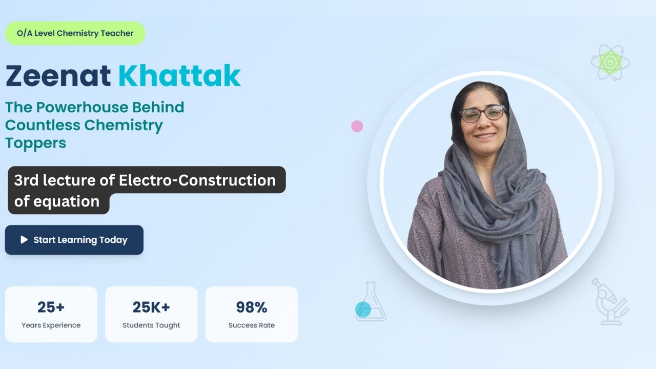 3rd lecture of Electro Construction of equation | A2 | Chemistry by Zeenat