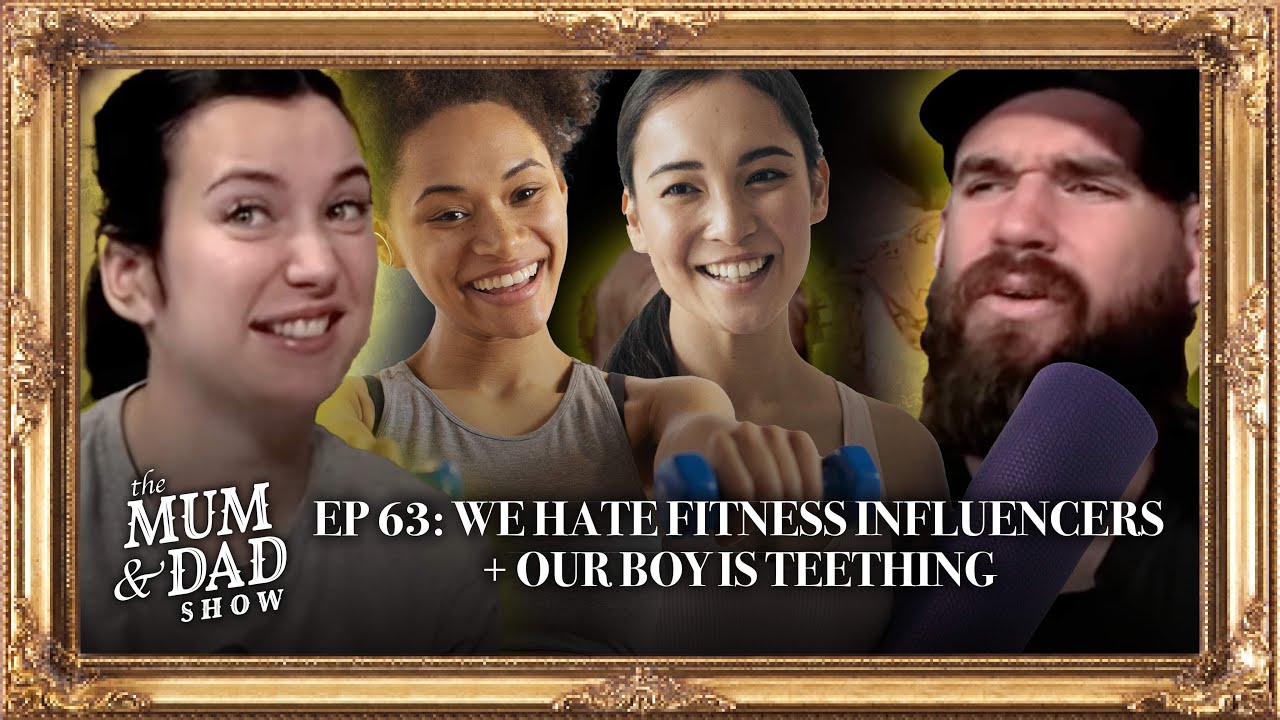 We Hate Fitness Influencers | Our Boy Is Teething | Mum And Dad Show Ep 63