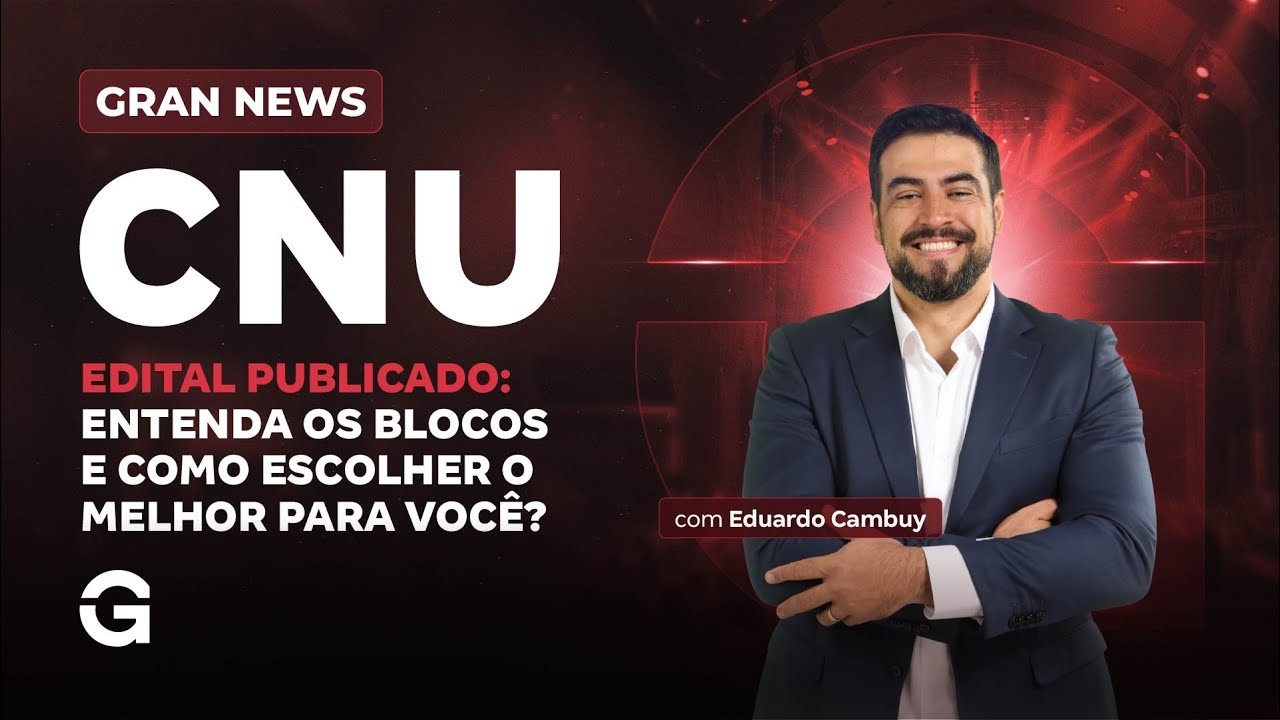 Gran News CNU 2025 | Edital Publicado: Entenda os Blocos e Como Escolher o Melhor para Voc&ecirc;?