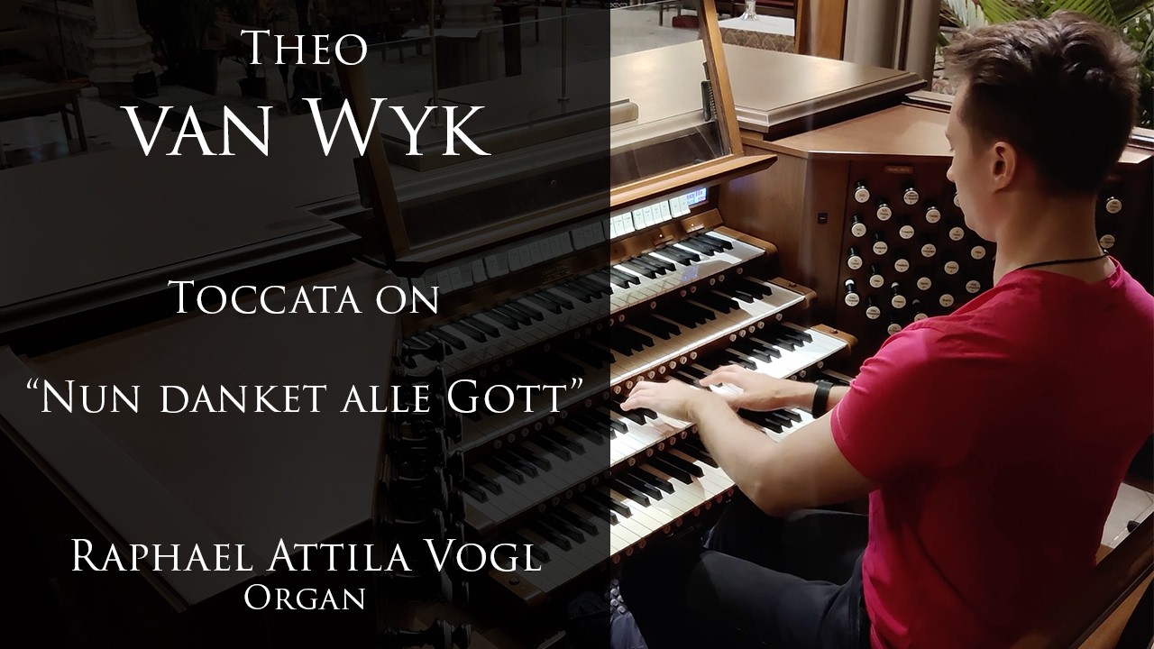 Theo van Wyk - Toccata on Nun danket alle Gott - Raphael Attila Vogl, organ