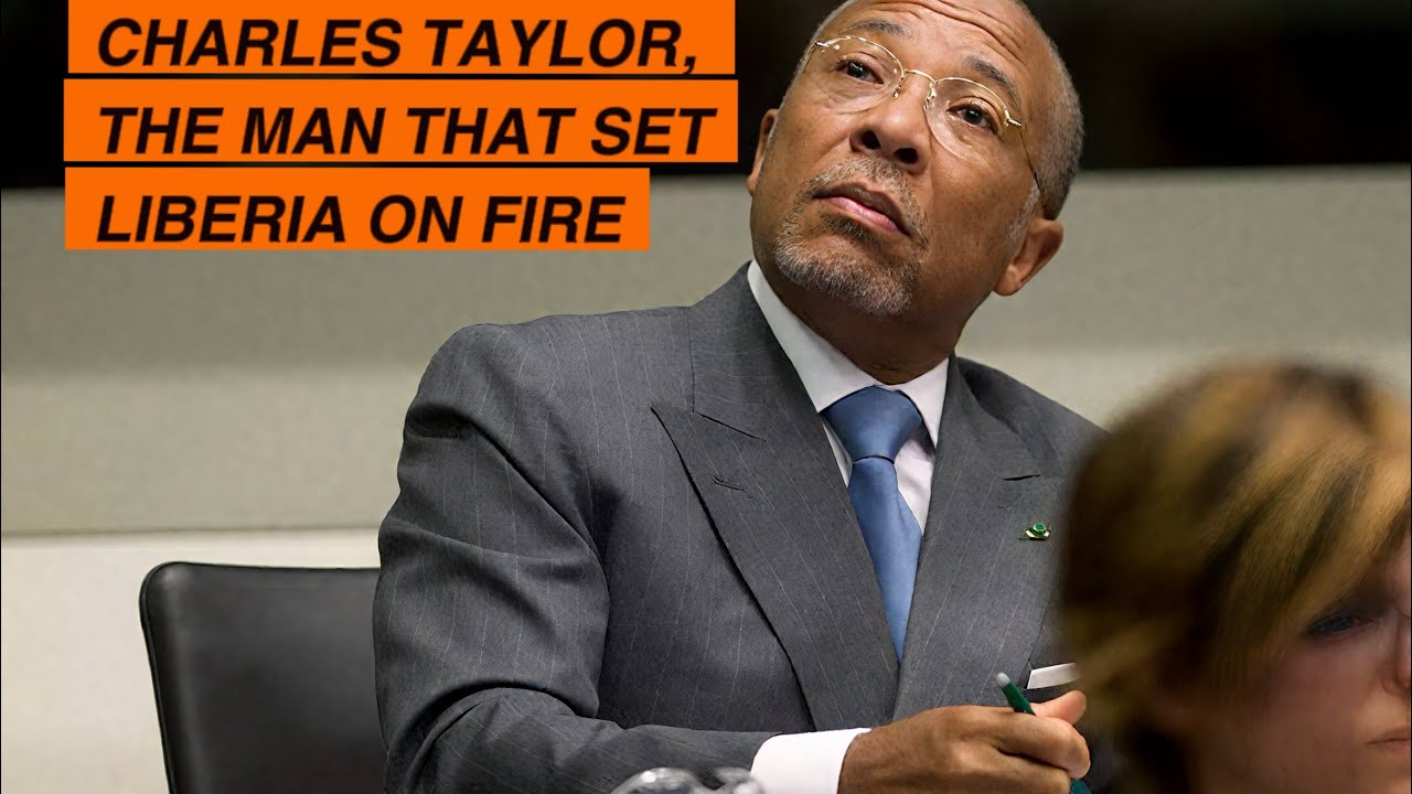 Charles Taylor, the Man That Set Liberia on Fire