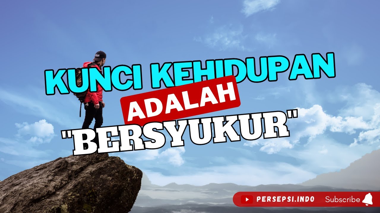 KUNCI KEHIDUPAN ADALAH BERSYUKUR - MENYELAMI MAKNA DAN KEUTAMAAN SYUKUR DALAM ISLAM #syukur