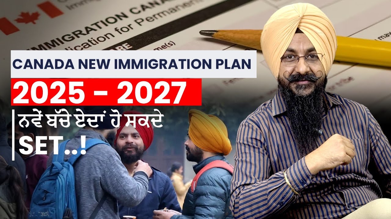 Canada Update ...... New Immigration Plan 2025-2027