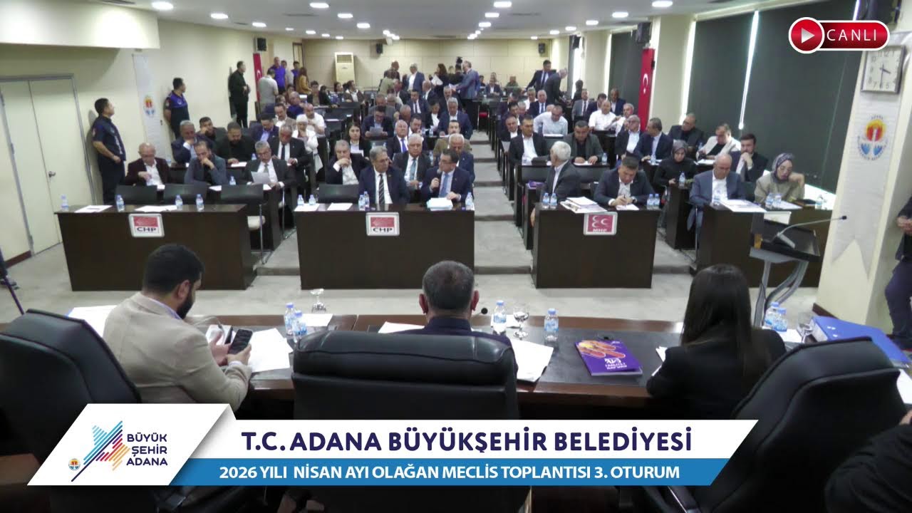 CANLI | Adana B&uuml;y&uuml;kşehir Belediyesi 2026 Yılı Nisan Ayı Olağan Meclis Toplantısı 3. Oturum