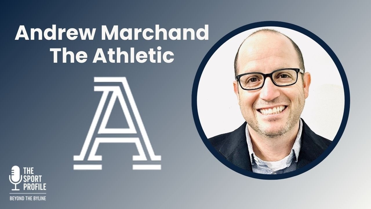 Andrew Marchand: The Athletic, Sports Media Columnist