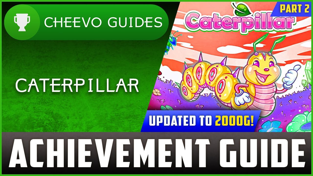 Caterpillar (Xbox/W10) - UPDATED TO 2000g! | Achievement Guide (PART 2)
