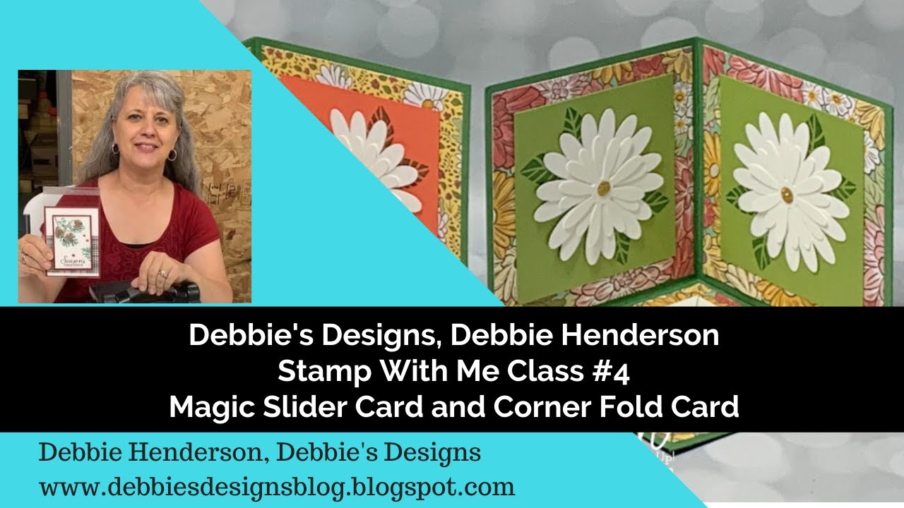 Stamp With Me Class 4, Debbie Henderson, Debbie's Designs, Magic Slider Card and Corner Fold Card