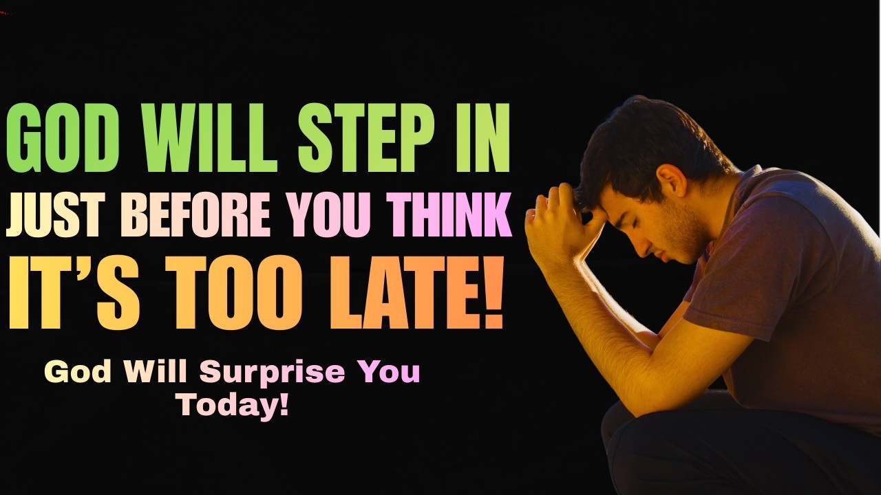 GOD WILL STEP IN JUST BEFORE IT IS TOO LATE | Powerful Christian Motivation