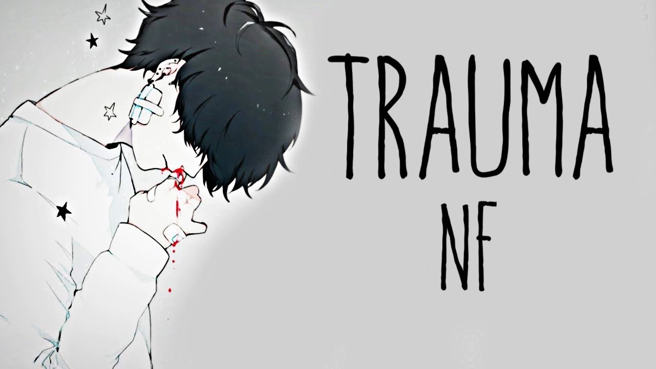 Nightcore &rarr; Trauma ♪ (NF) LYRICS ✔︎