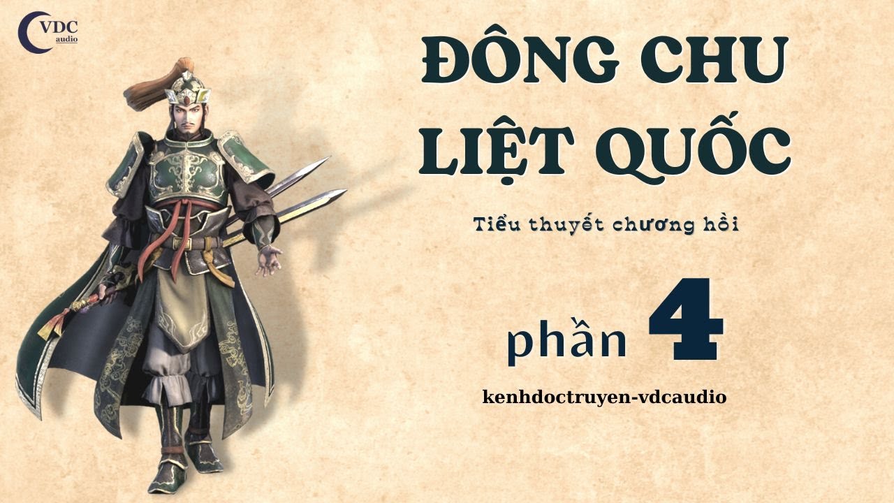 Đ&Ocirc;NG CHU LIỆT QUỐC - PHẦN 4 - K&Ecirc;NH ĐỌC TRUYỆN VDC AUDIO