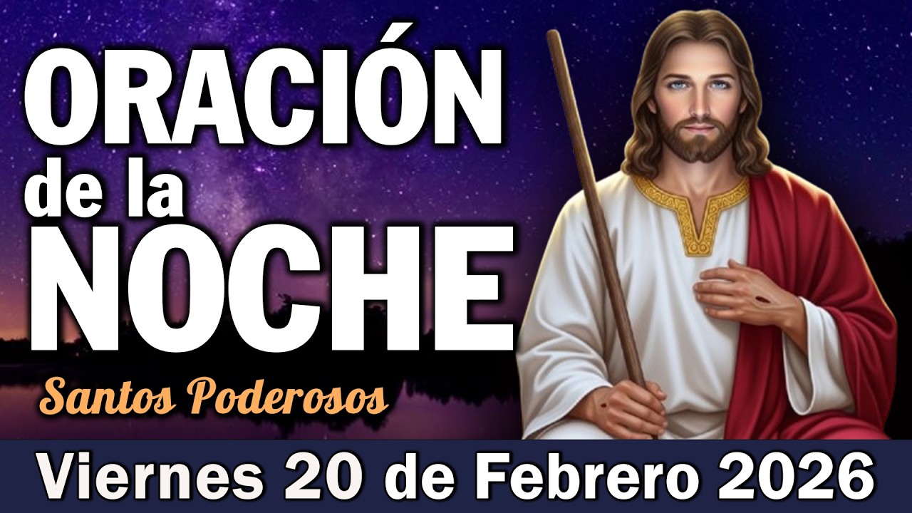 Oración de la Noche de Hoy Viernes 20 de Febrero l DIOS CUIDA TU SUEÑO.TERMINA TU DIA BIEN