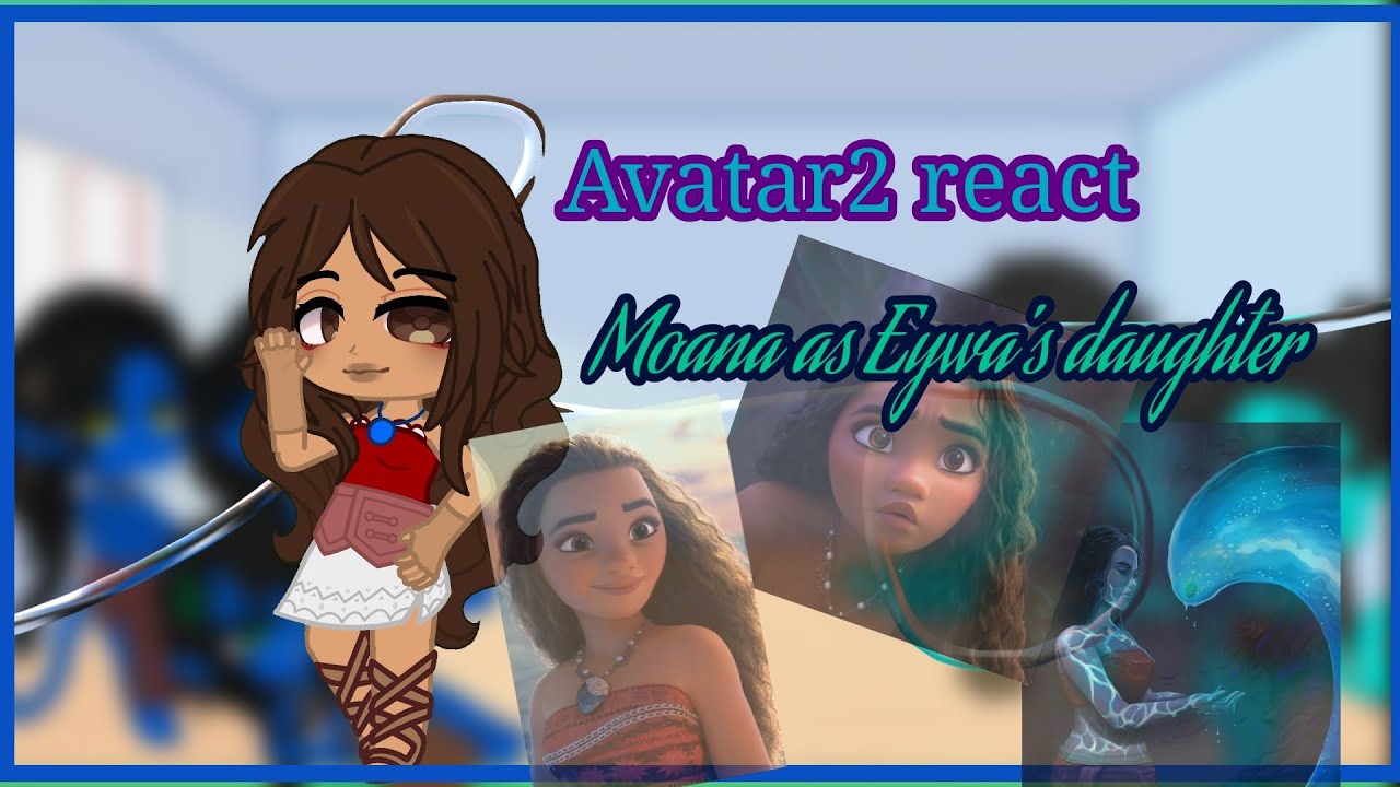 🌊👽{[Avatar2 react to Moana as Eywa's daughter ]}👽🌊 🇧🇷/🇺🇲