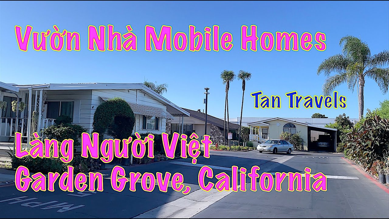 🥑 Vườn Nhà Mobile Homes Làng Người Việt Garden Grove, California USA