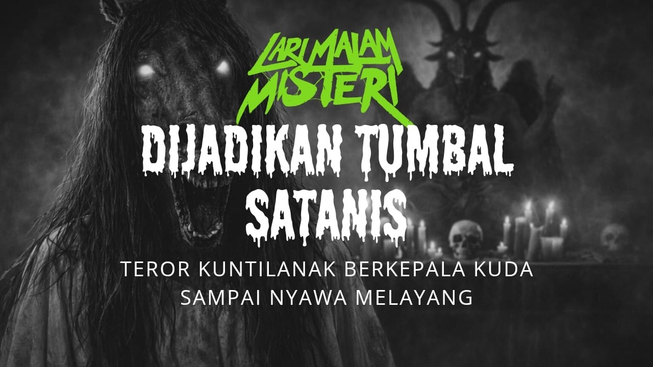 Dijadikan Tumbal Satanis! Teror Kuntilanak Berkepala Kuda | LARI Malam Misteri - Maryam