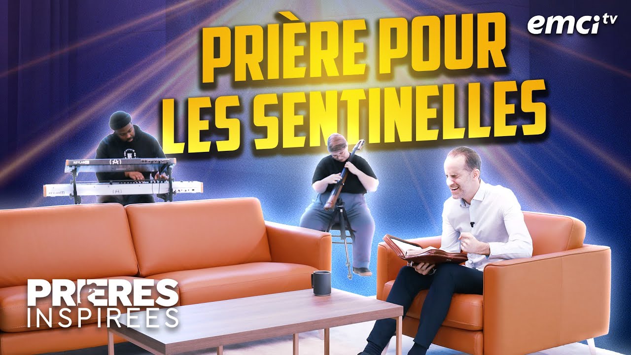 Prière pour les sentinelles : Ézéchiel chapitre 33 ! - Prières inspirées - Jérémy Sourdril