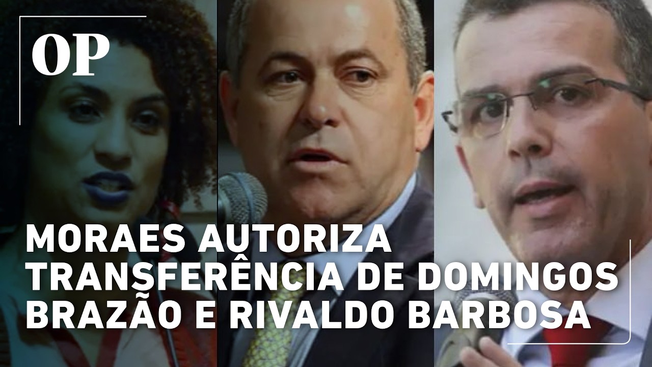 Marielle: Moraes autoriza transferência de Domingos Brazão e Rivaldo Barbosa para o RJ