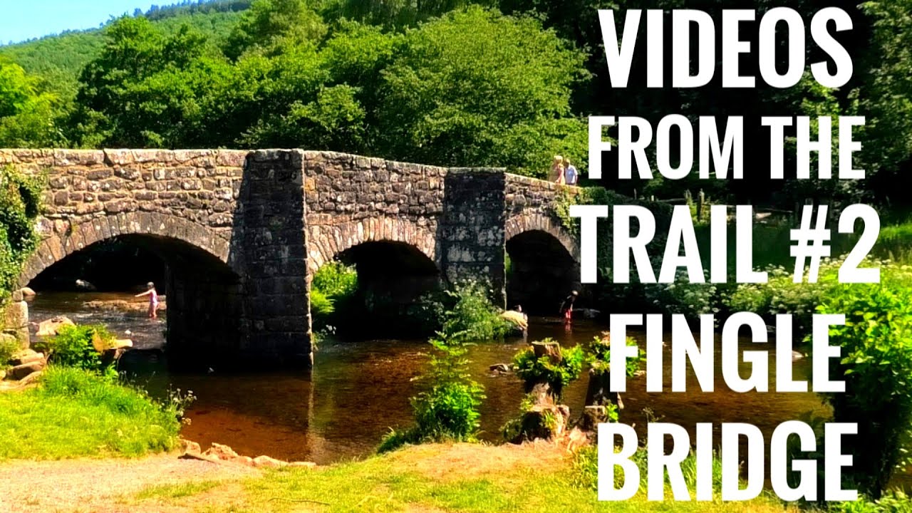 SUMMIT OR NOTHING - VIDEOS FROM THE TRAIL #2 - FINGLE BRIDGE DARTMOOR