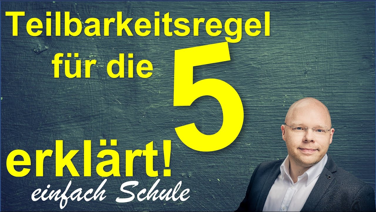 Teilbarkeitsregel für die 5 erklärt | einfach erklärt | Teilbarkeitsregeln