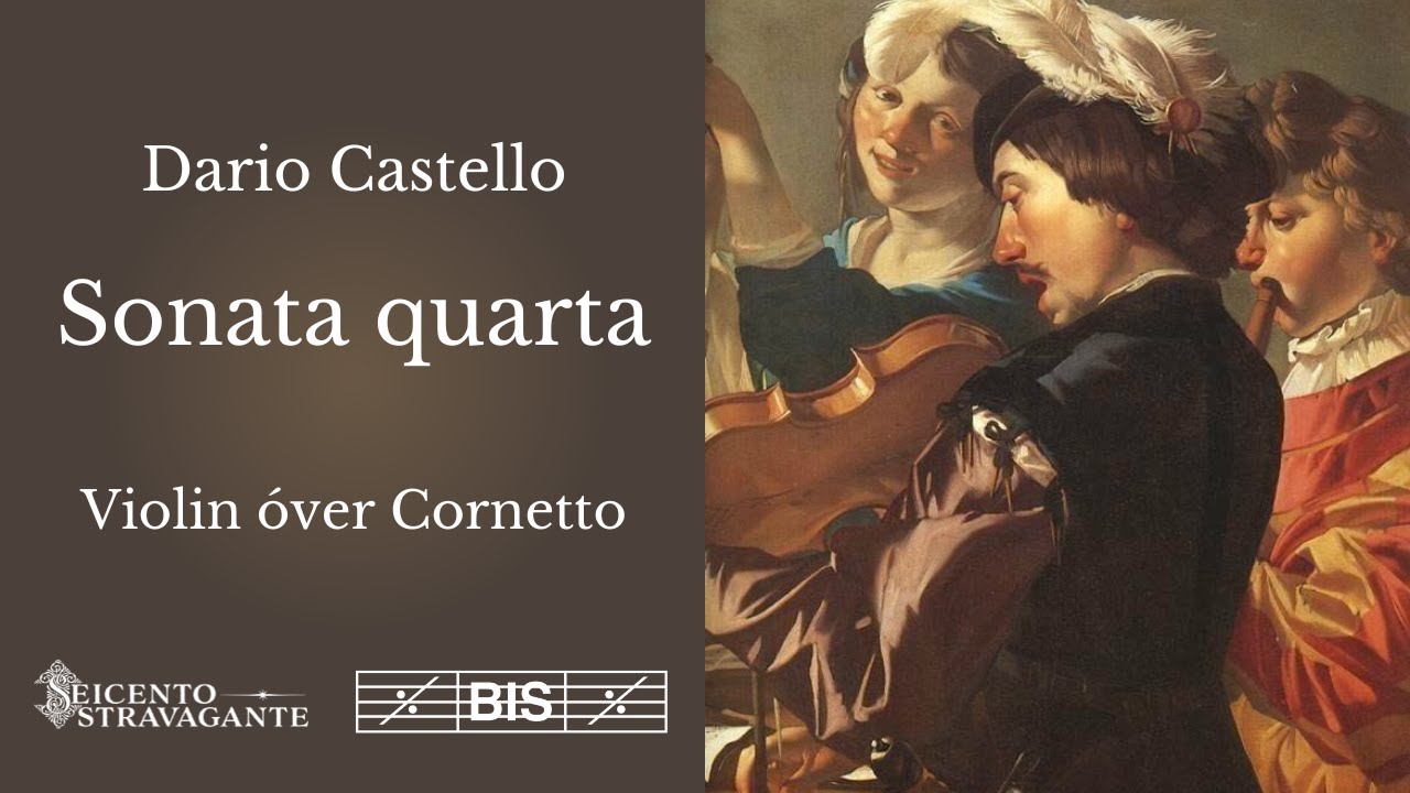 Dario Castello | Sonata quarta | Rossella Croce & Seicento Stravagante | Violin over Cornetto |